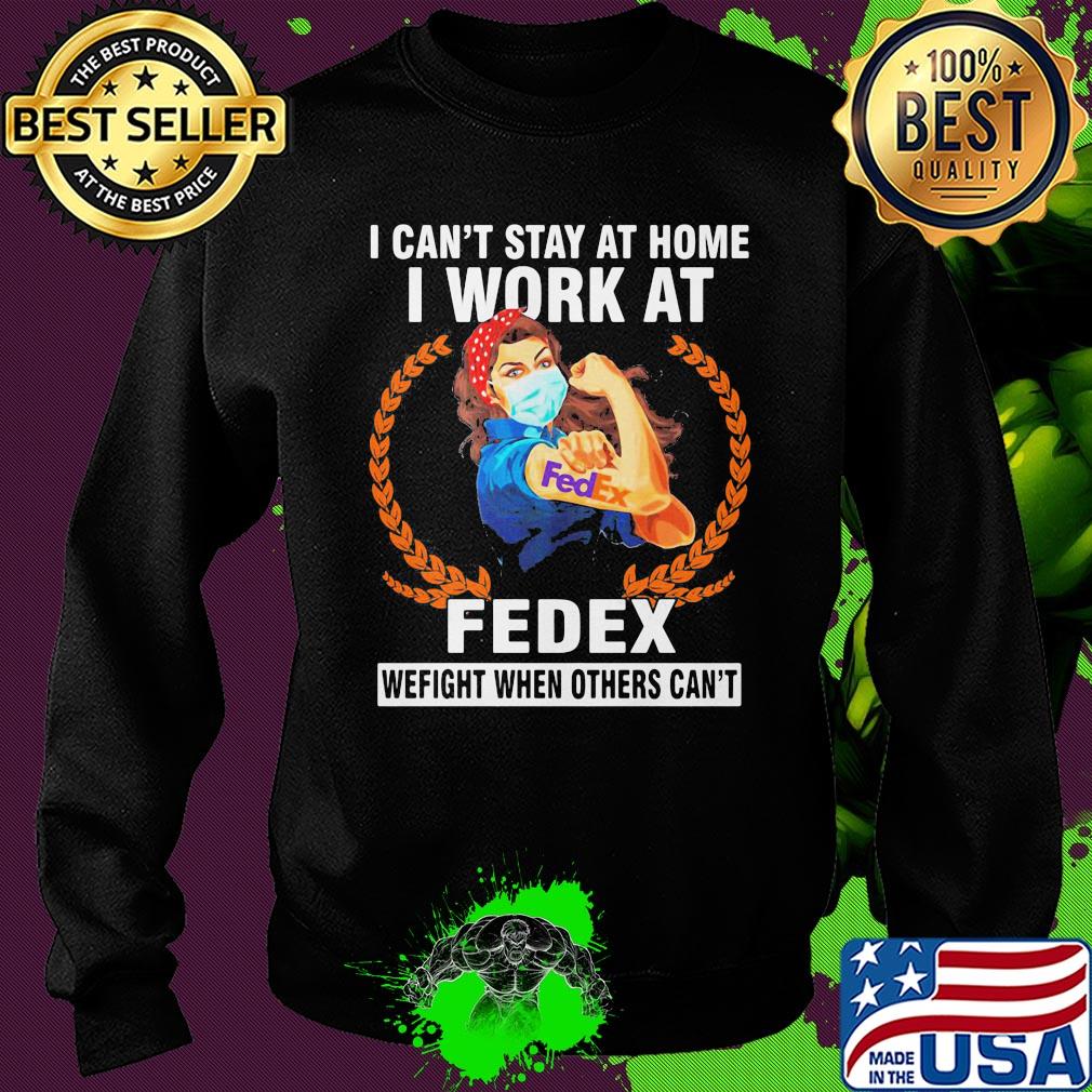 Strong woman mask I can't stay at home I work at fedex we fight when others can't s Sweater Strong woman mask I can't stay at home I work at fedex we fight when others can't s Sweater