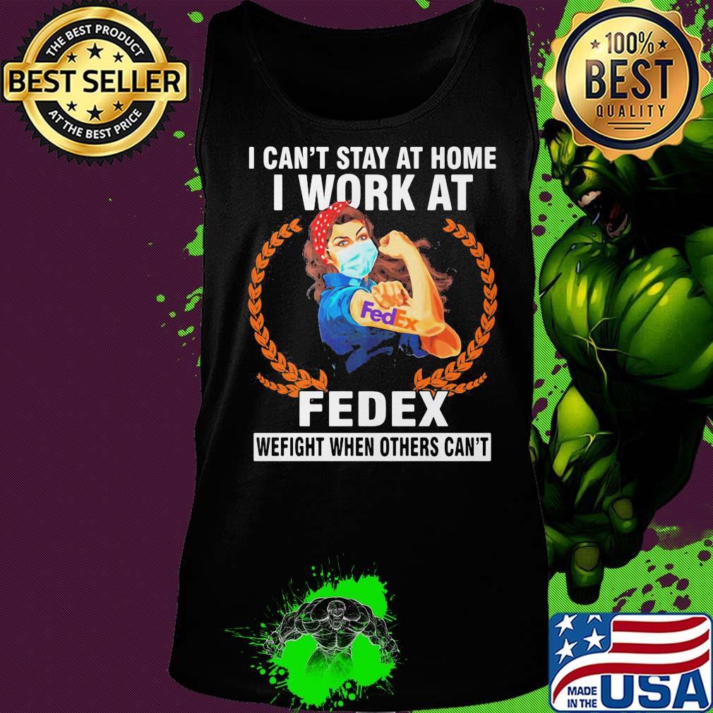 Strong woman mask I can't stay at home I work at fedex we fight when others can't s Tank top Strong woman mask I can't stay at home I work at fedex we fight when others can't s Tank top