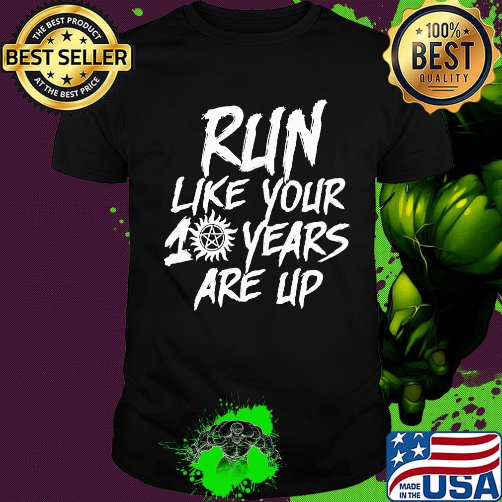 Supernatural run like your 10 years are up shirt