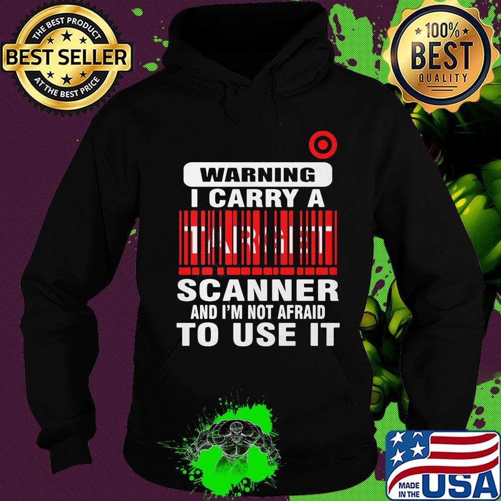 Target waring I carry a scanner and I'm not afraid to use it s Hoodie Target waring I carry a scanner and I'm not afraid to use it s Hoodie