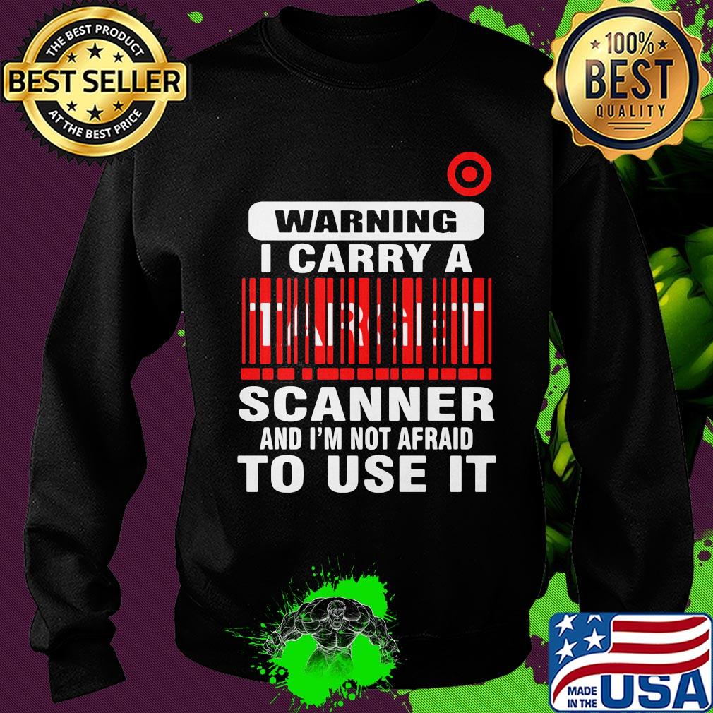 Target waring I carry a scanner and I'm not afraid to use it s Sweater Target waring I carry a scanner and I'm not afraid to use it s Sweater