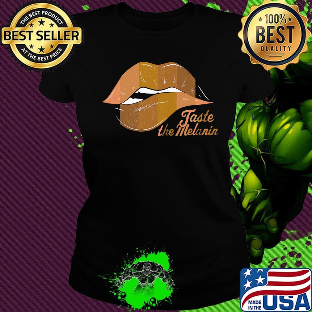 Taste The Melanin Black Women Lips Black Lives Matter Shirt Ladies tee Taste The Melanin Black Women Lips Black Lives Matter Shirt Ladies tee