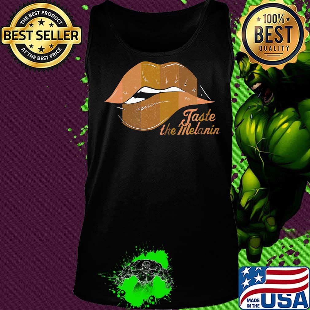 Taste The Melanin Black Women Lips Black Lives Matter Shirt Tank top Taste The Melanin Black Women Lips Black Lives Matter Shirt Tank top