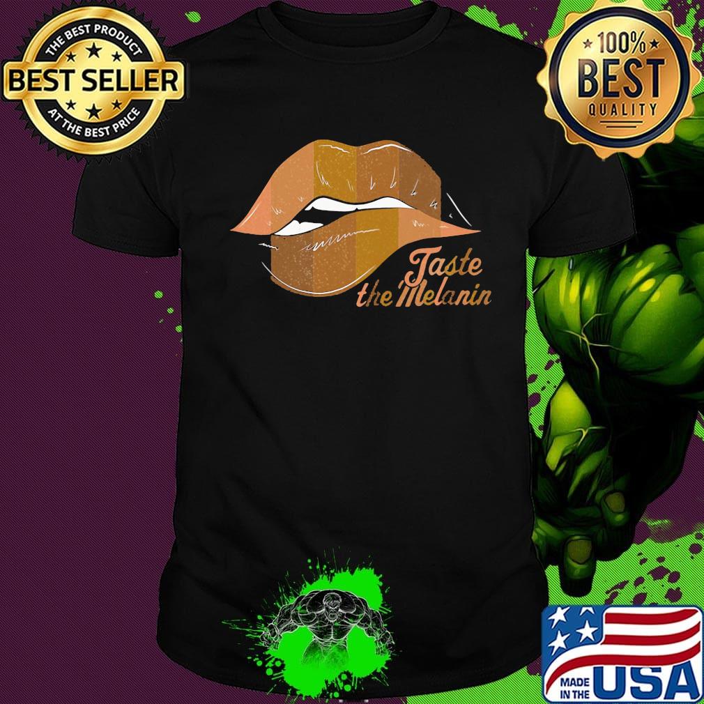 Taste The Melanin Black Women Lips Black Lives Matter Shirt