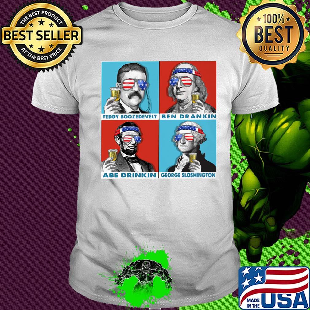 Teddy boozedevelt ben drankin abe drinkin george sloshington American flag veteran Independence day shirt