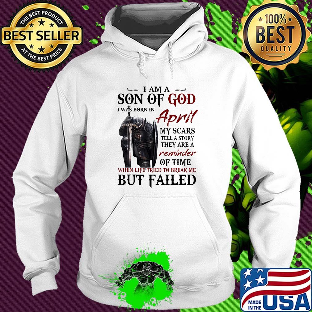 Templar knight i am son of god i was born in april my scars tell a story they are a reminder of time when life tried to break me but failed s Hoodie Templar knight i am son of god i was born in april my scars tell a story they are a reminder of time when life tried to break me but failed s Hoodie