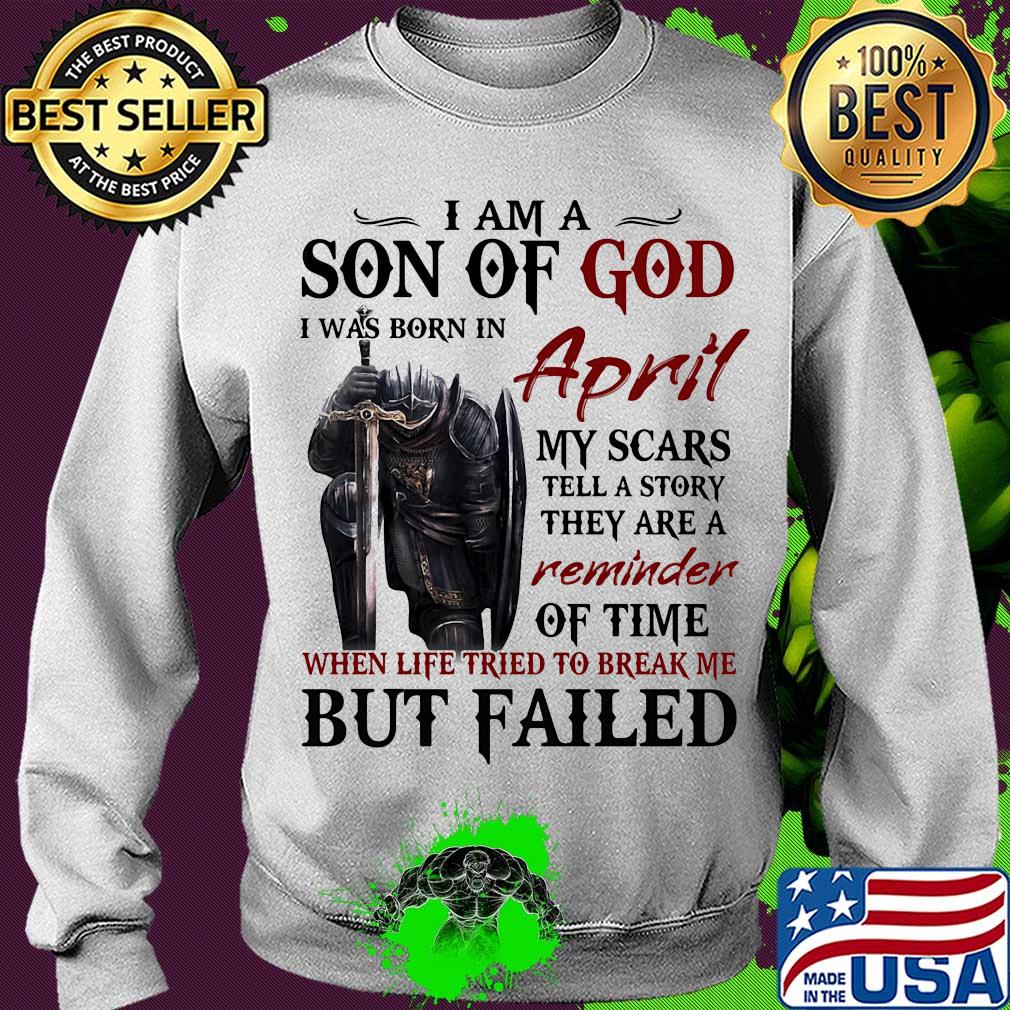 Templar knight i am son of god i was born in april my scars tell a story they are a reminder of time when life tried to break me but failed s Sweater Templar knight i am son of god i was born in april my scars tell a story they are a reminder of time when life tried to break me but failed s Sweater
