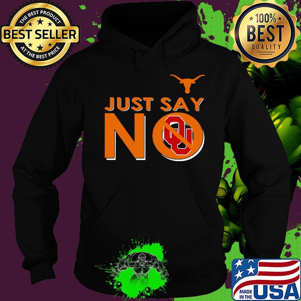 Texas longhorns just say no oklahoma sooners s Hoodie Texas longhorns just say no oklahoma sooners s Hoodie