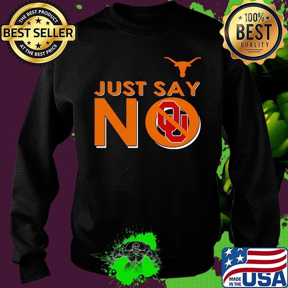 Texas longhorns just say no oklahoma sooners s Sweater Texas longhorns just say no oklahoma sooners s Sweater