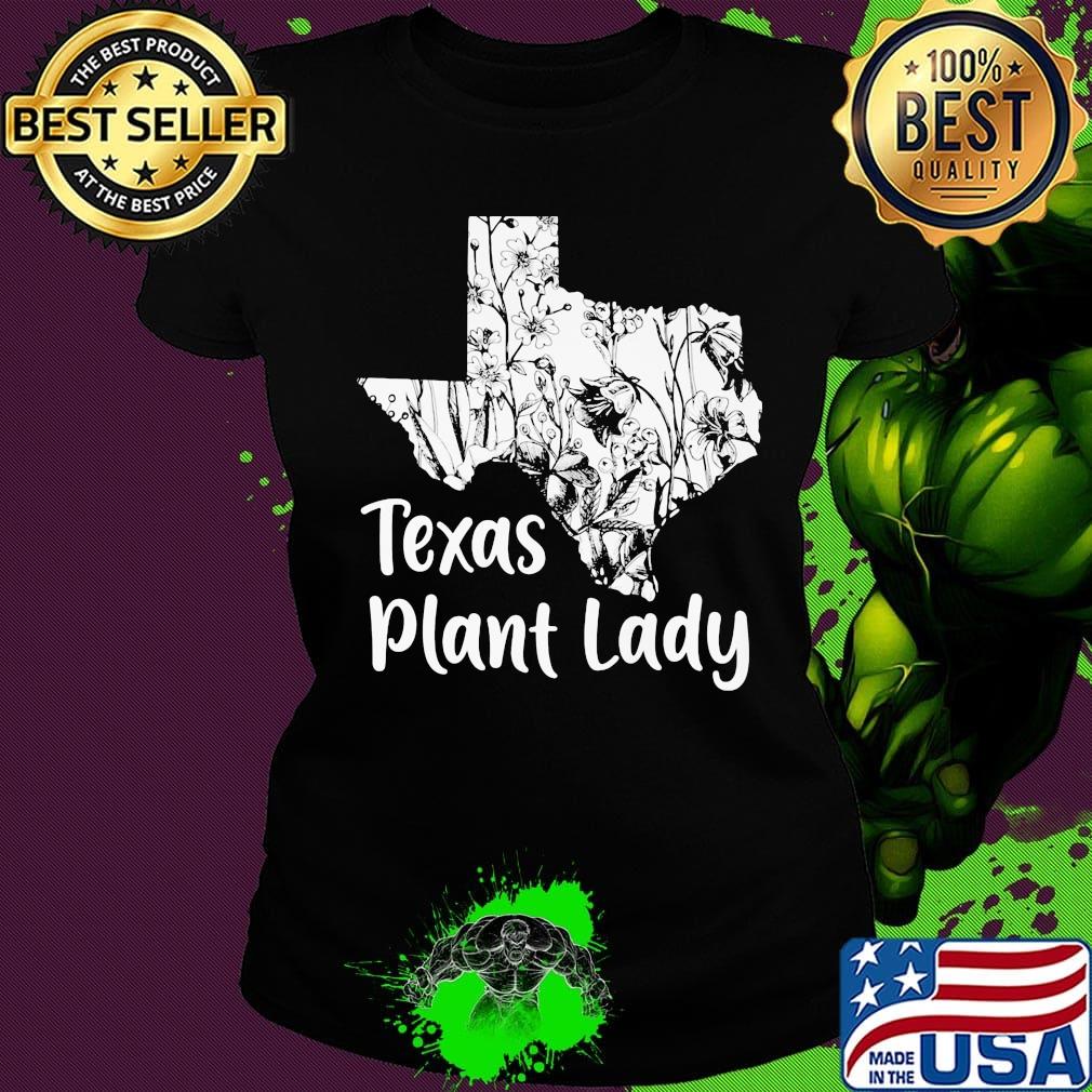 Texas Plant Lady Flower Shirt Ladies tee Texas Plant Lady Flower Shirt Ladies tee