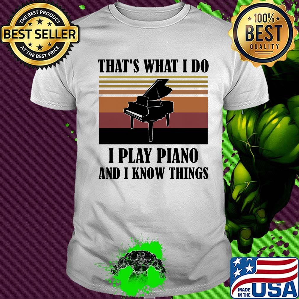 That's what i do i play piano and i know things vintage retro shirt