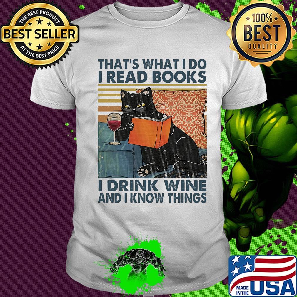 That's what I do I read books I drink wine and I know things Cat vintage retro shirt