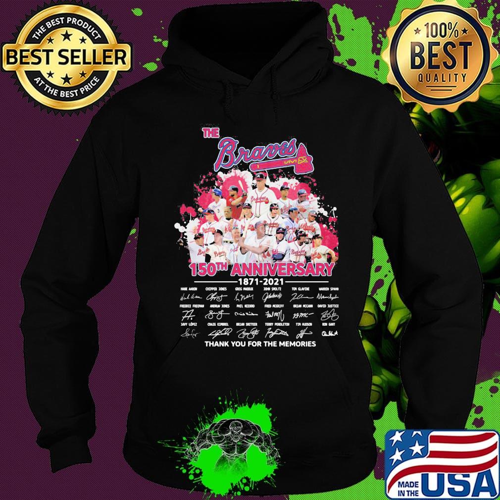The atlanta braves baseball 150th anniversary 1871 2021 thank you for the memories signatures s Hoodie The atlanta braves baseball 150th anniversary 1871 2021 thank you for the memories signatures s Hoodie