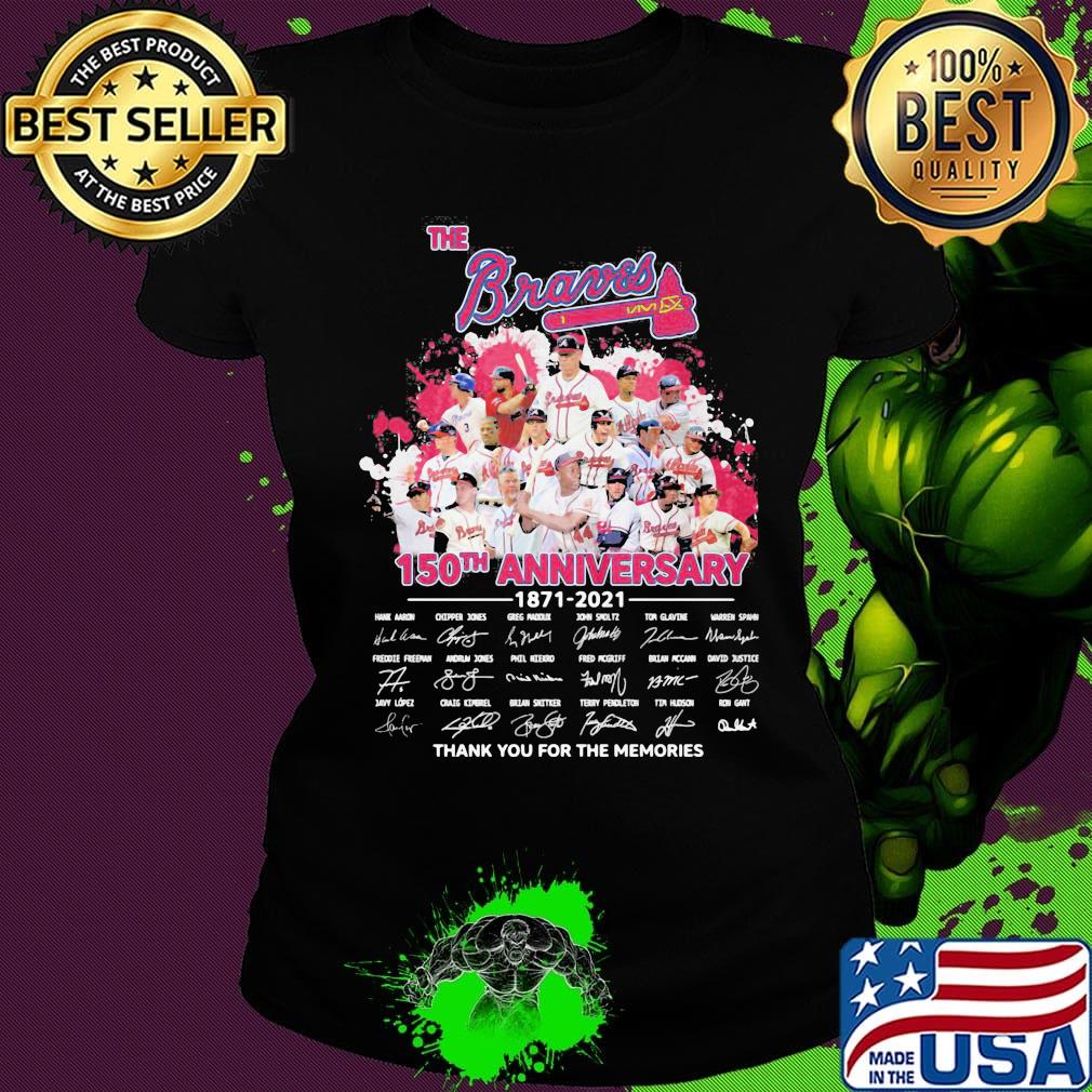 The atlanta braves baseball 150th anniversary 1871 2021 thank you for the memories signatures s Ladies tee The atlanta braves baseball 150th anniversary 1871 2021 thank you for the memories signatures s Ladies tee
