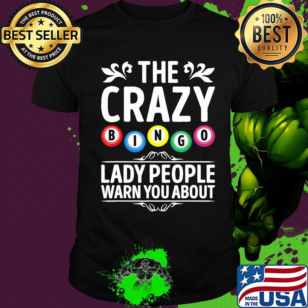 The crazy bingo lady people warn you about shirt The crazy bingo lady people warn you about shirt