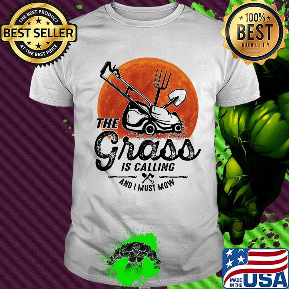 The grass is calling and I must mow moon blood shirt