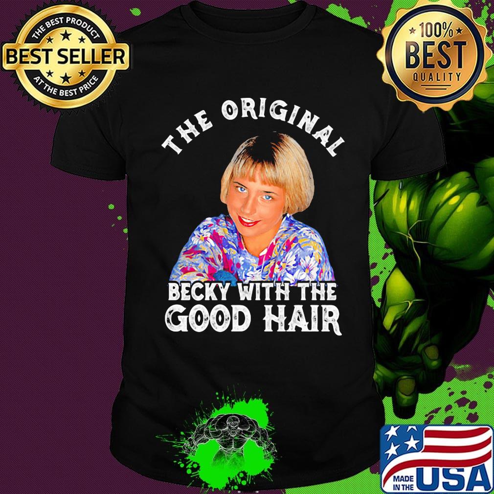 The original becky with the good hair shirt