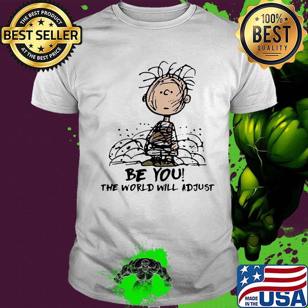 The peanuts charlie brown be you the world will adjust shirt