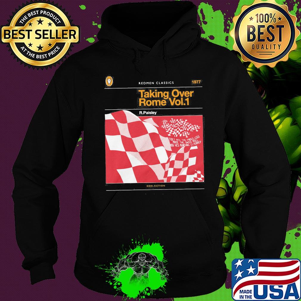 The redmen tv redmen classics 1977 taking over rome vol.1 r. Paisley s Hoodie The redmen tv redmen classics 1977 taking over rome vol.1 r. Paisley s Hoodie