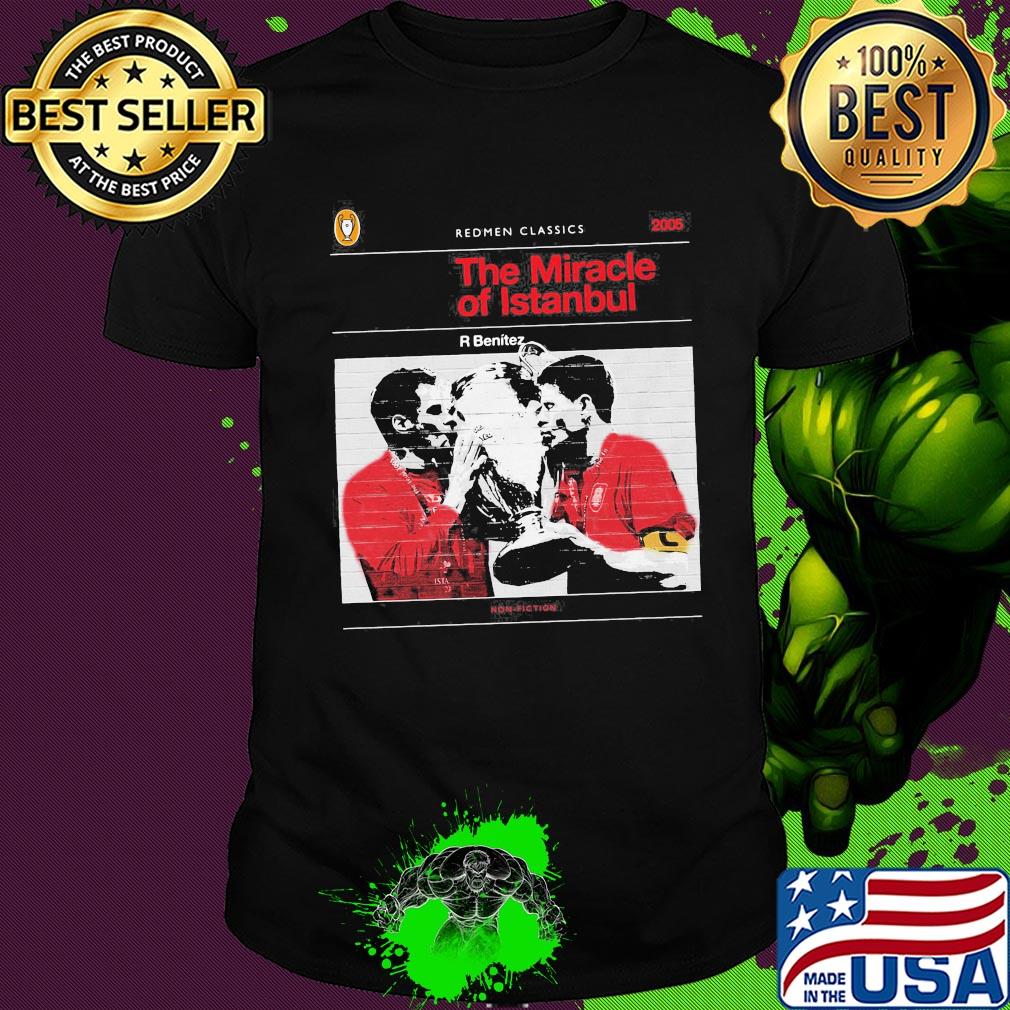 The redmen tv redmen classics the miracle of istanbul r benitez champion shirt