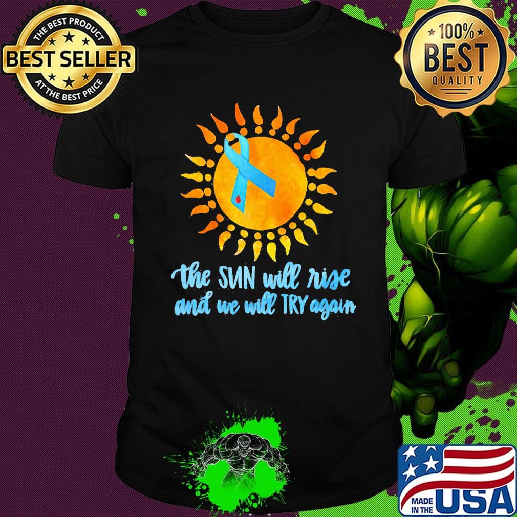 The Sun Will Rise And We Will Try Again Color Strip Shirt
