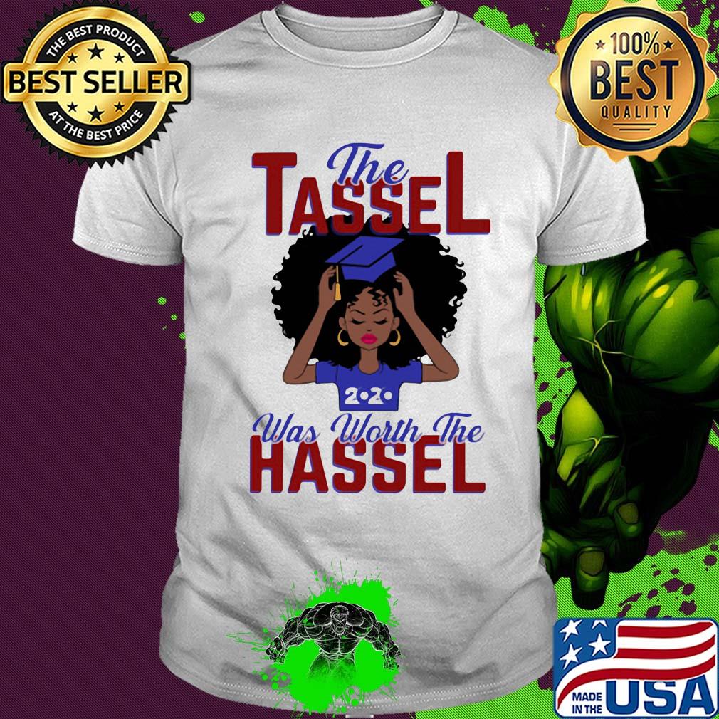 The tassel was worth the hassle 2020 shirt