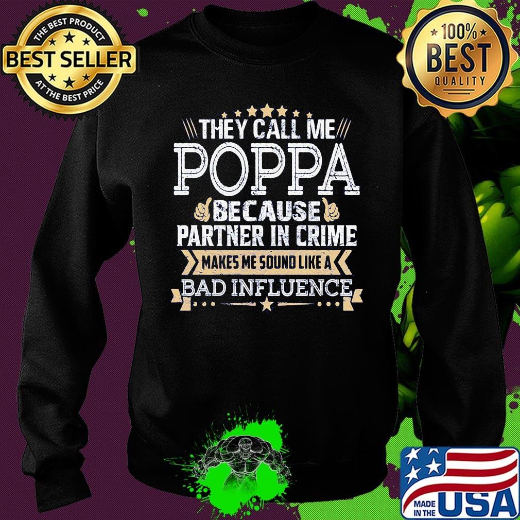 They call me Poppa because partner in crime makes me sound like a bad influence stars s Sweater They call me Poppa because partner in crime makes me sound like a bad influence stars s Sweater