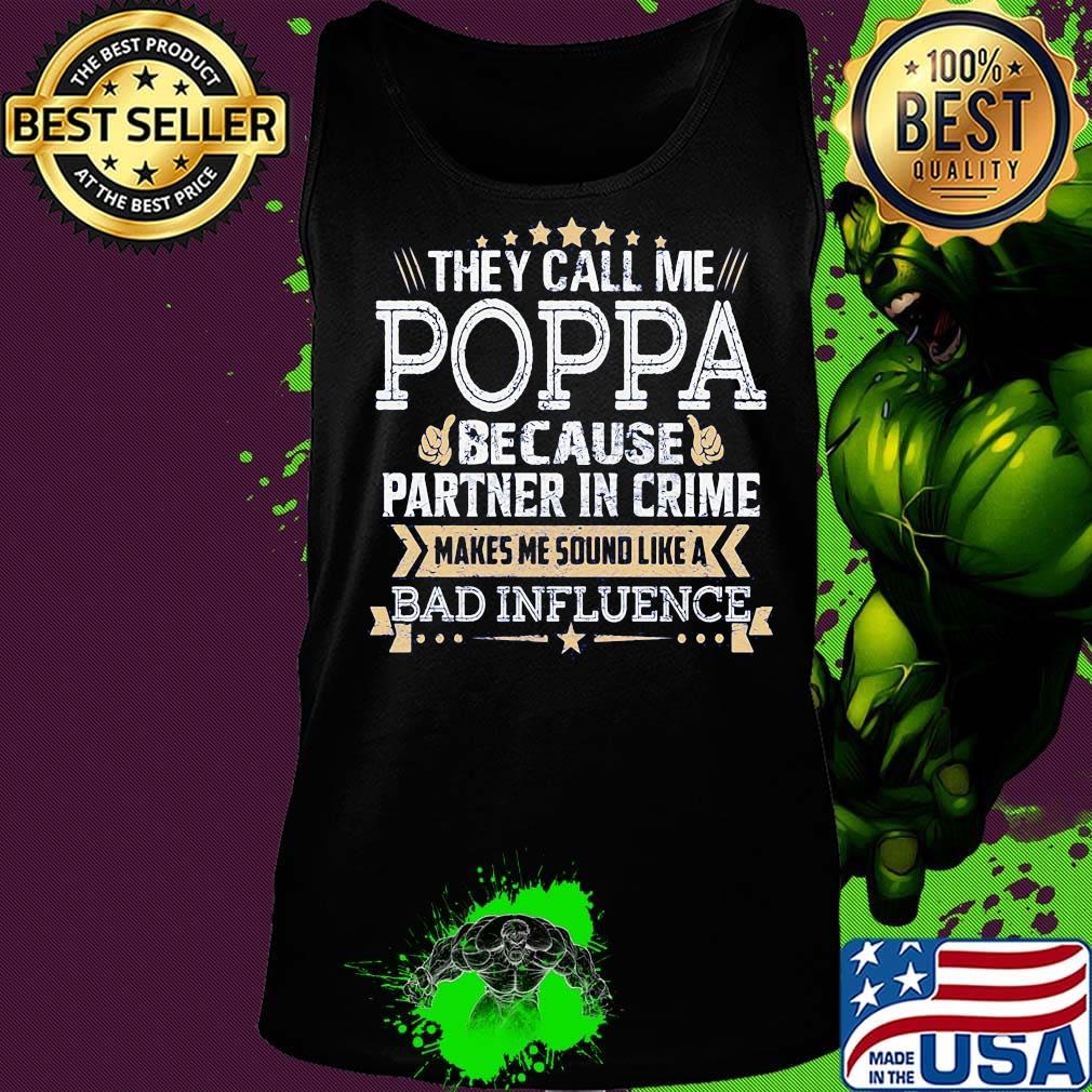 They call me Poppa because partner in crime makes me sound like a bad influence stars s Tank top They call me Poppa because partner in crime makes me sound like a bad influence stars s Tank top