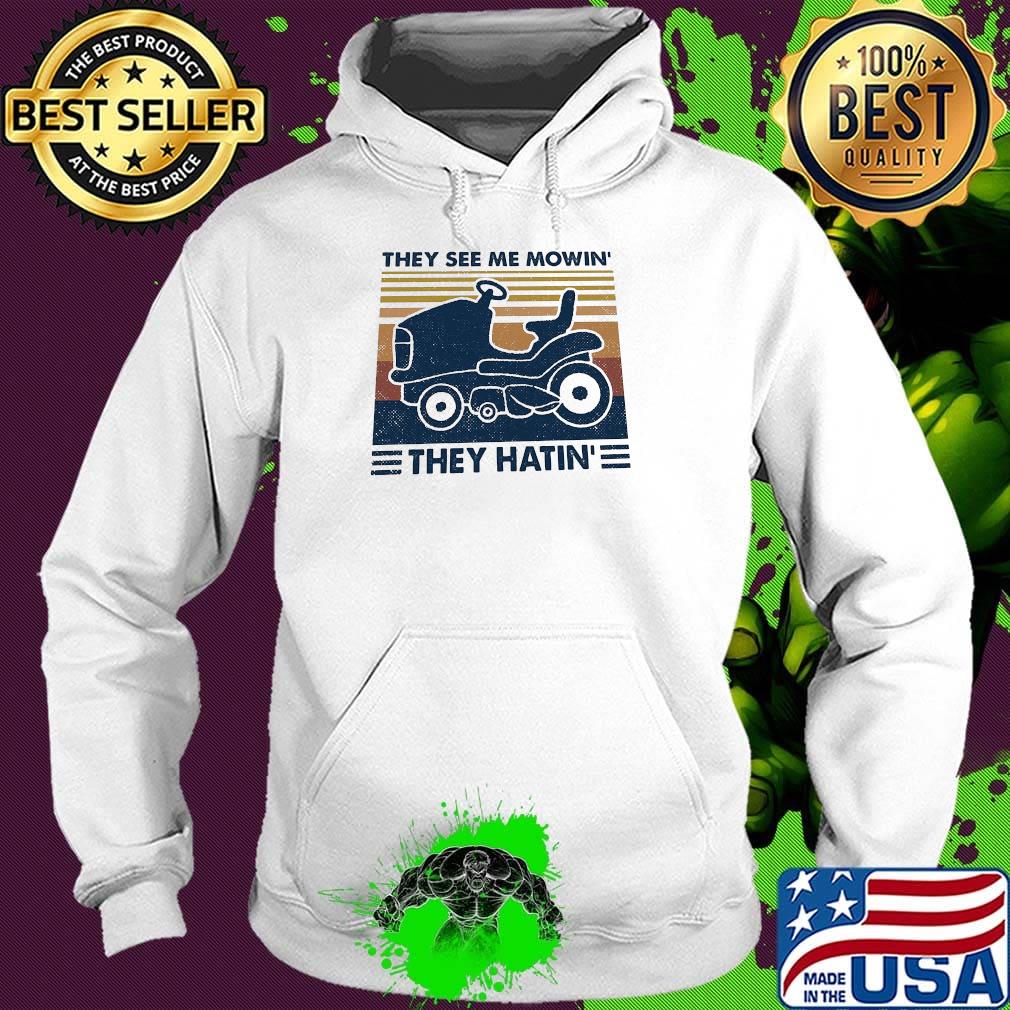 They see me mowin' they hatin vintage retro s Hoodie They see me mowin' they hatin vintage retro s Hoodie