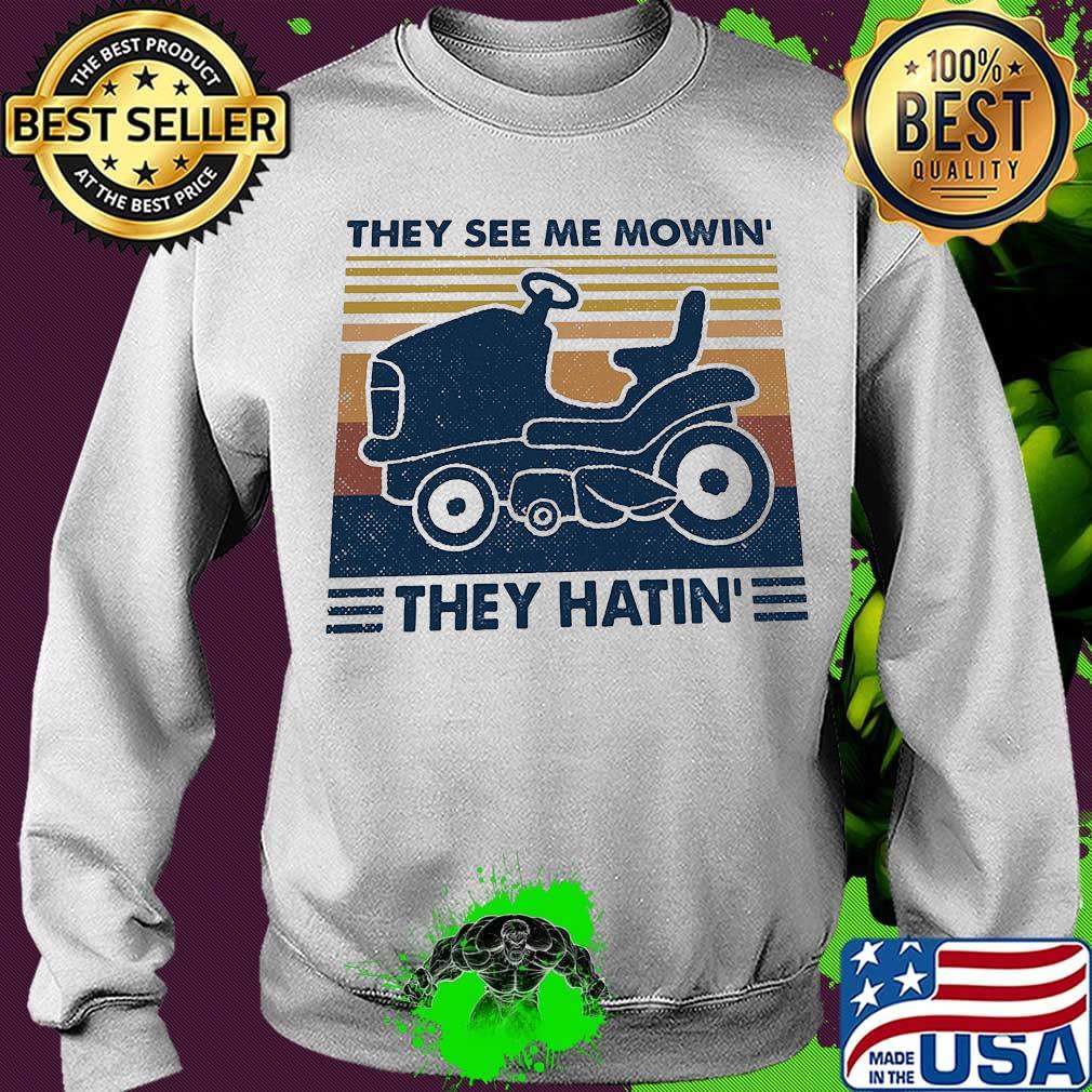 They see me mowin' they hatin vintage retro s Sweater They see me mowin' they hatin vintage retro s Sweater