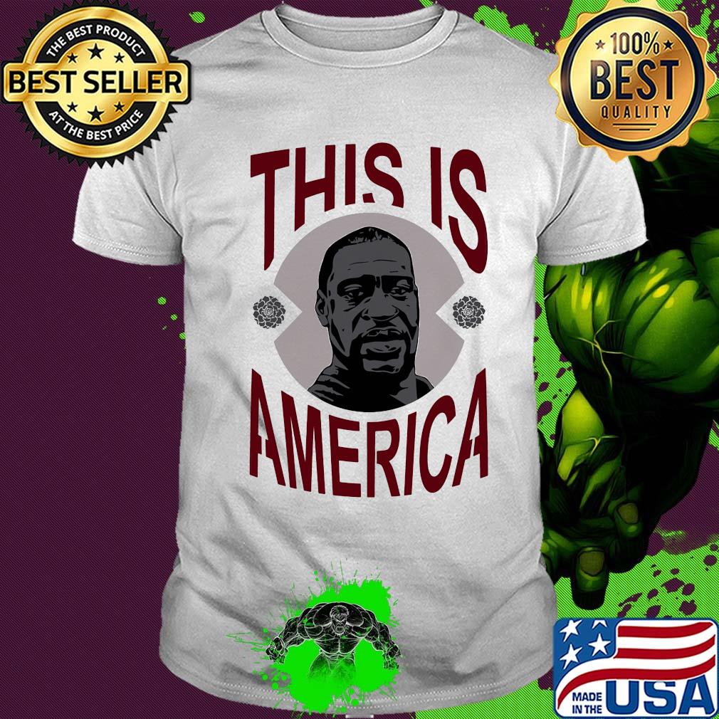 This is america george floyd shirt