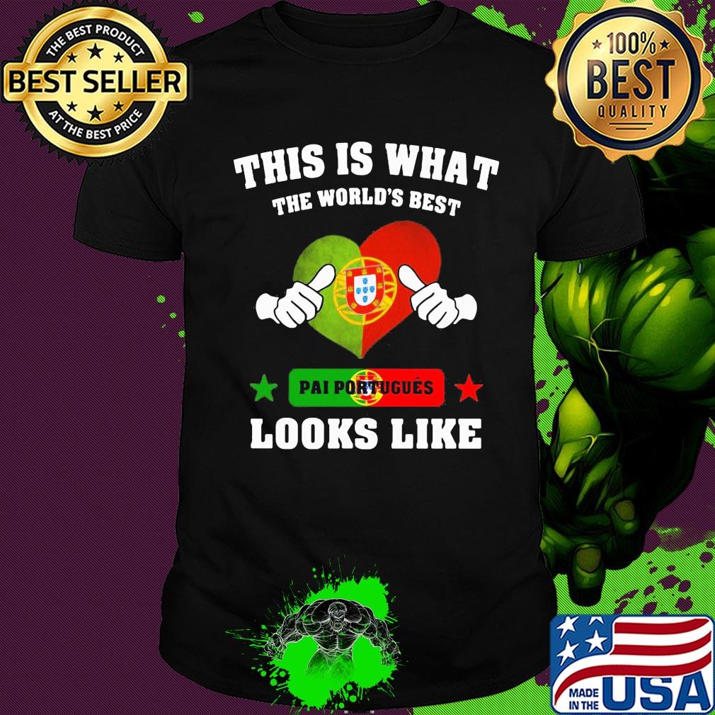 This is what the world's best pai portuguese looks like shirt