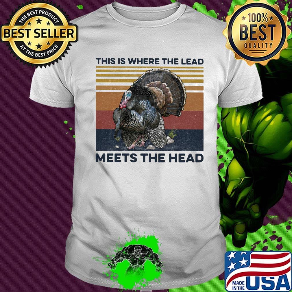 This Is Where The Lead Meets The Head Vintage Retro Shirt