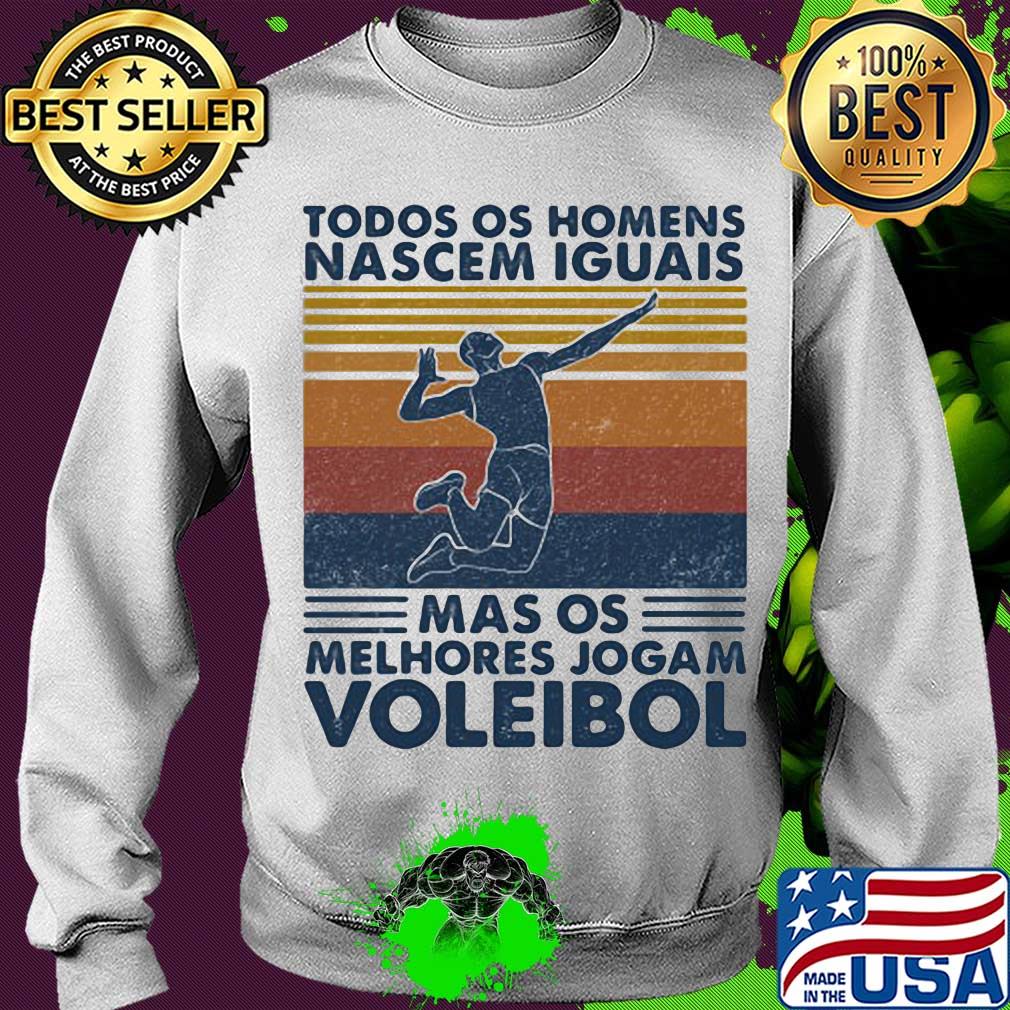 Todos os homens nascem iguais mas os melhores jogam voleibol vintage retro s Sweater Todos os homens nascem iguais mas os melhores jogam voleibol vintage retro s Sweater