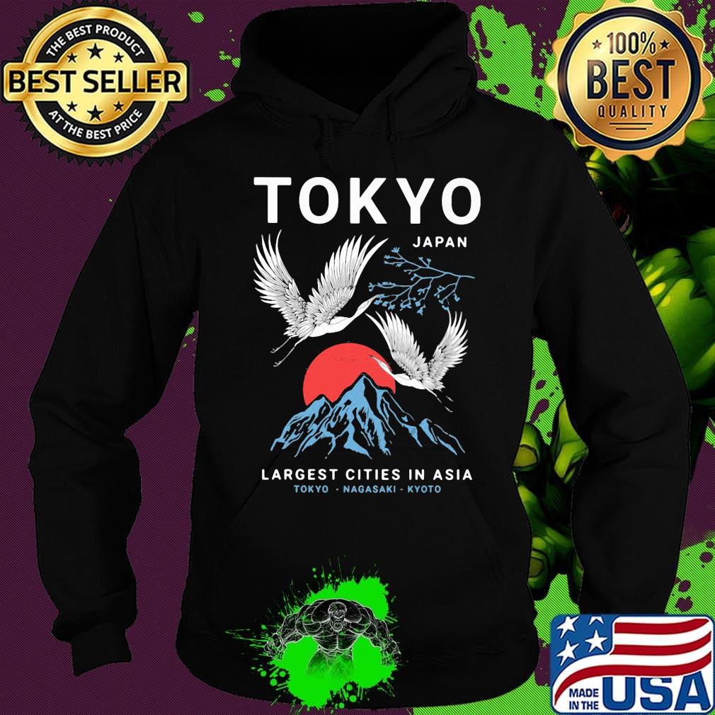 Tokyo Japan Largest Cities In Asia Tokyo Nagasaki Kyoto Shirt Hoodie Tokyo Japan Largest Cities In Asia Tokyo Nagasaki Kyoto Shirt Hoodie