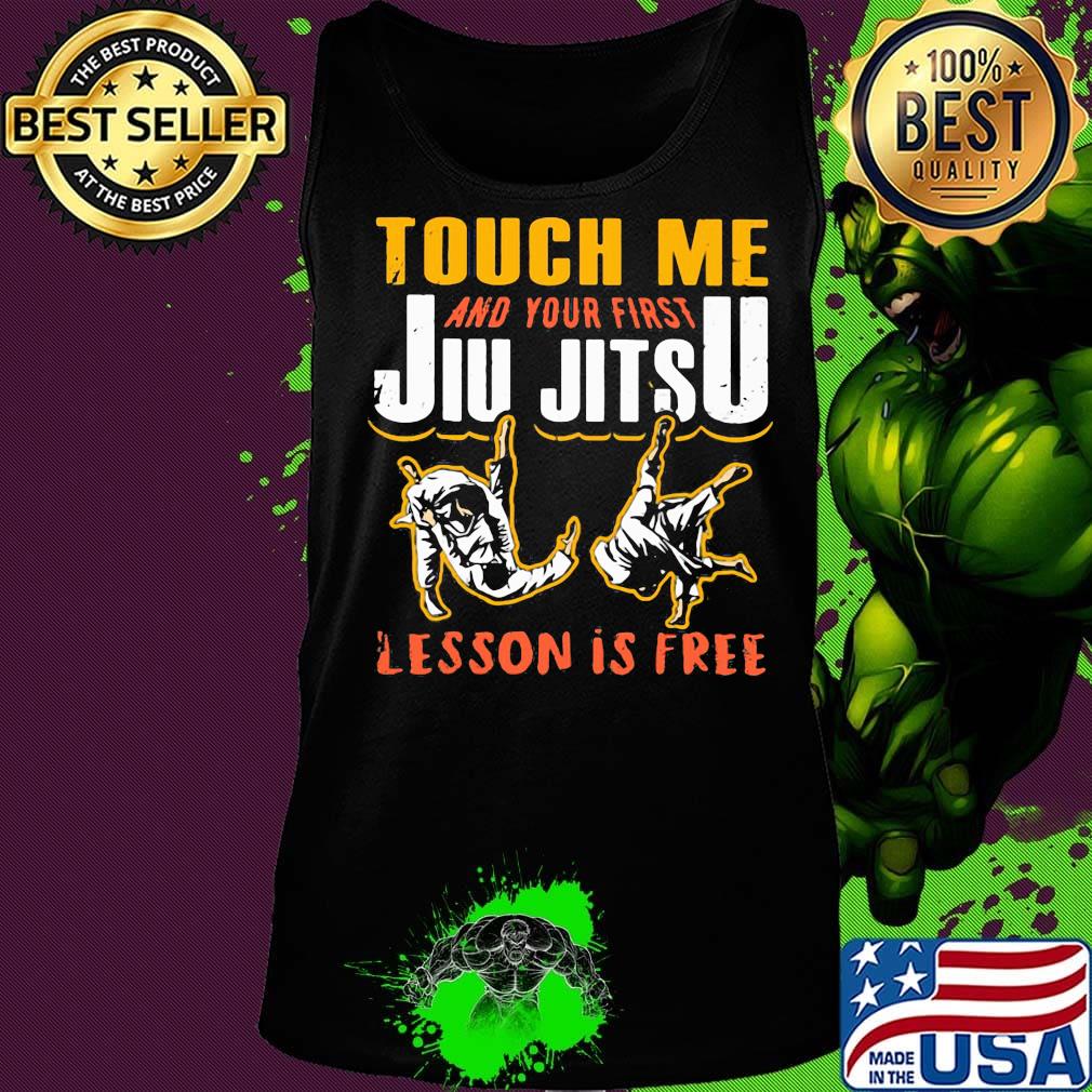 Touch me and your first jiu jitsu lesson is free s Tank top Touch me and your first jiu jitsu lesson is free s Tank top