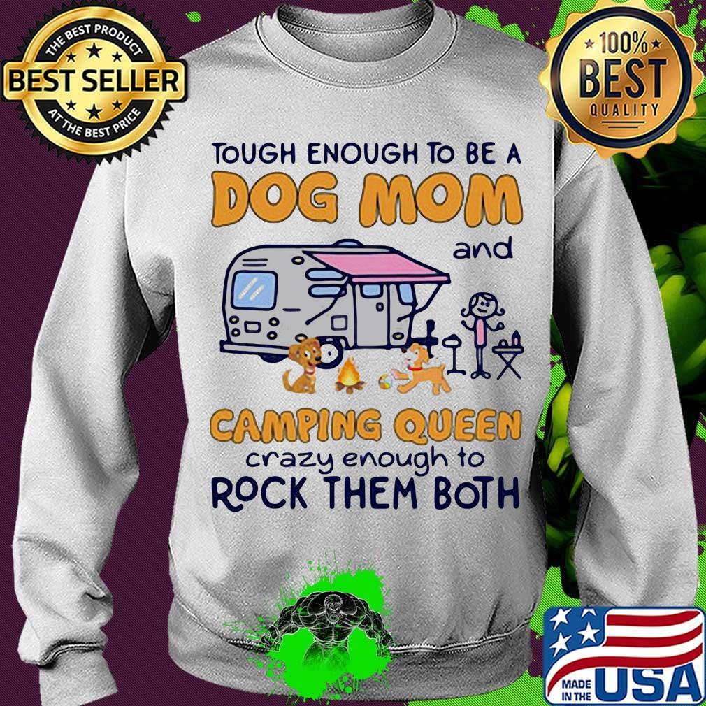Tough enough to be a dog mom and camping queen crazy enough to rock them both fire s Sweater Tough enough to be a dog mom and camping queen crazy enough to rock them both fire s Sweater