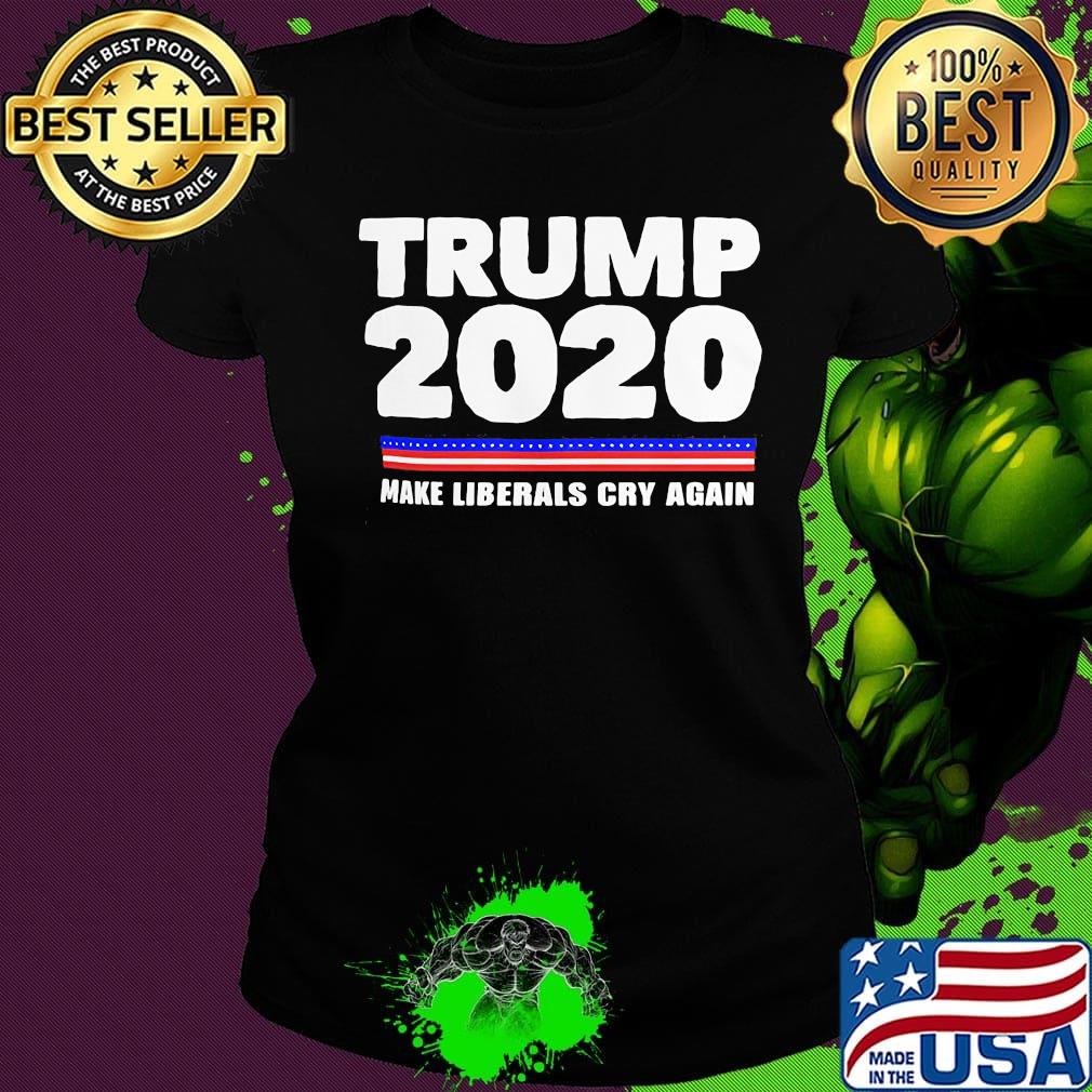 Trump 2020 make liberals cry again classic s Ladies tee Trump 2020 make liberals cry again classic s Ladies tee