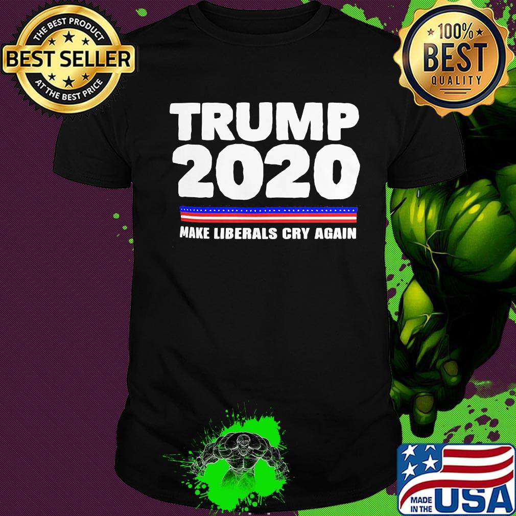 Trump 2020 make liberals cry again classic shirt