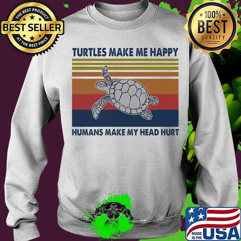 Turtles Make Me Happy Humans Make My Head Heart Vintage Retro Shirt Sweater Turtles Make Me Happy Humans Make My Head Heart Vintage Retro Shirt Sweater