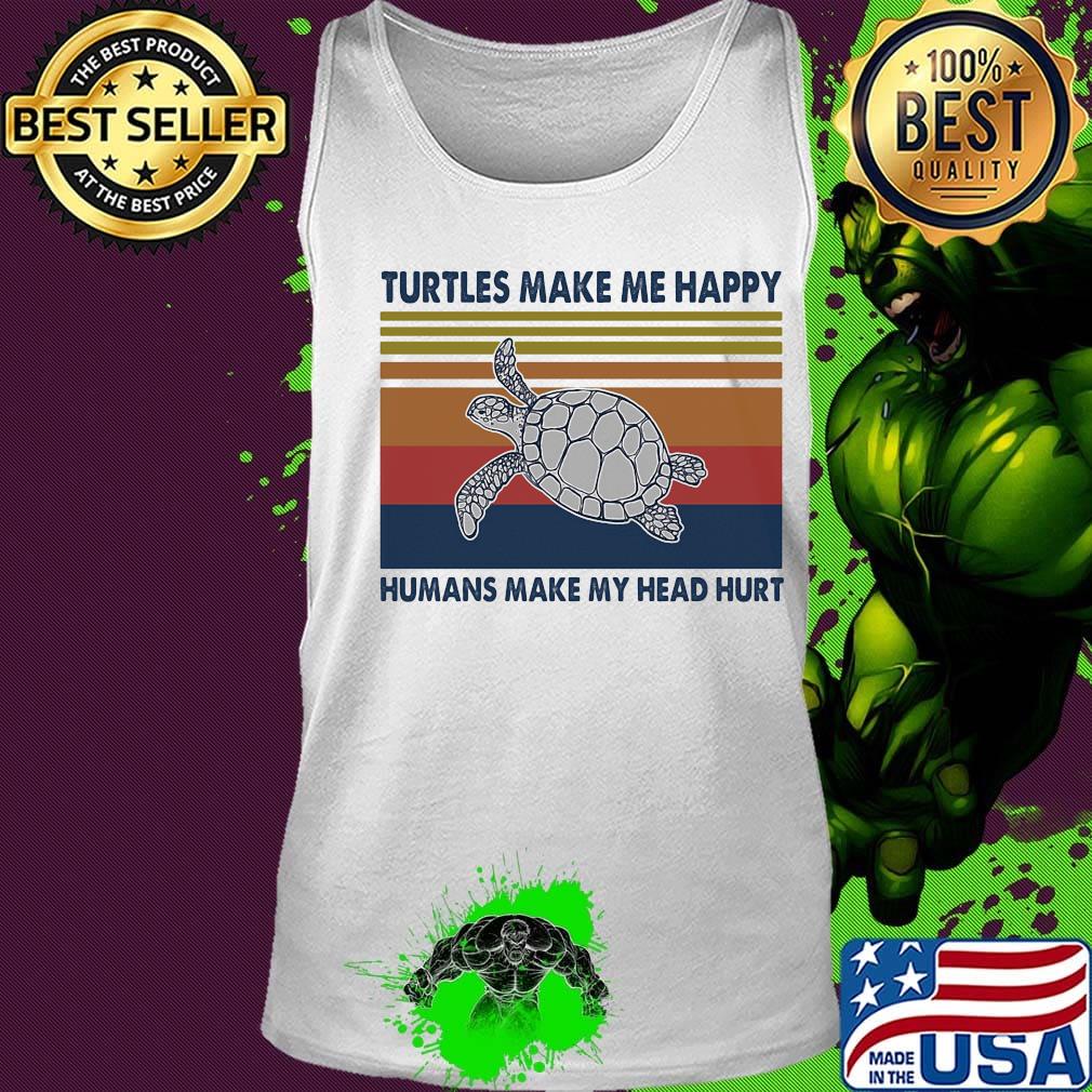 Turtles Make Me Happy Humans Make My Head Heart Vintage Retro Shirt Tank top Turtles Make Me Happy Humans Make My Head Heart Vintage Retro Shirt Tank top