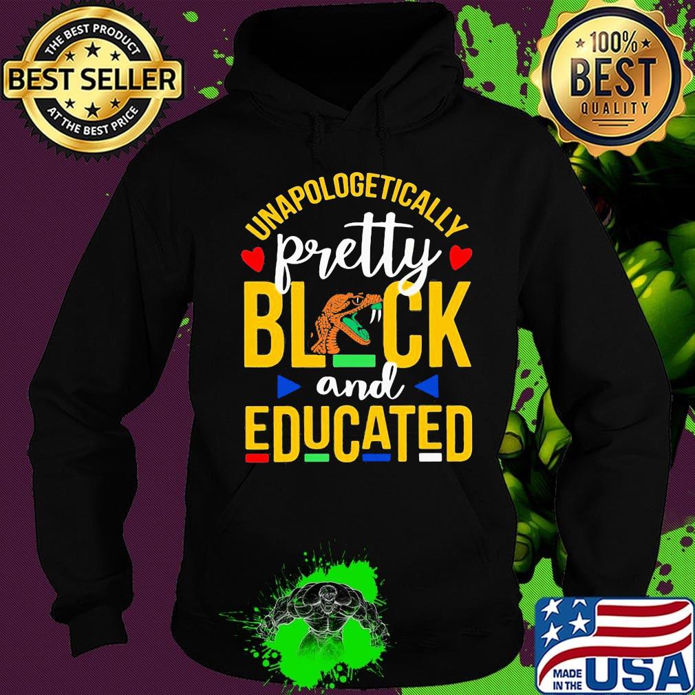 Unapologetically pretty black and educated florida a&m university styles 90's s Hoodie Unapologetically pretty black and educated florida a&m university styles 90's s Hoodie