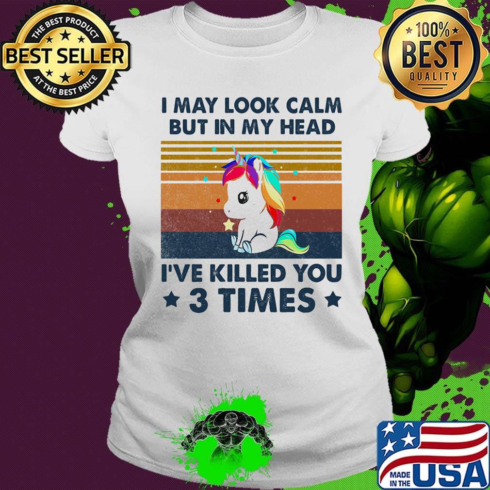 Unicorn i may look calm but in my head i've killed you 3 times stars vintage retro s Ladies tee Unicorn i may look calm but in my head i've killed you 3 times stars vintage retro s Ladies tee