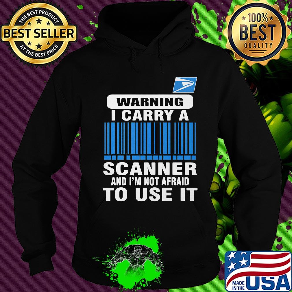 United states postal service waring I carry a scanner and I'm not afraid to use it s Hoodie United states postal service waring I carry a scanner and I'm not afraid to use it s Hoodie