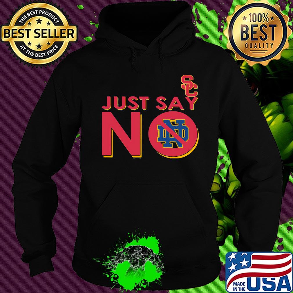 Usc trojans just say no notre dame fighting irish s Hoodie Usc trojans just say no notre dame fighting irish s Hoodie