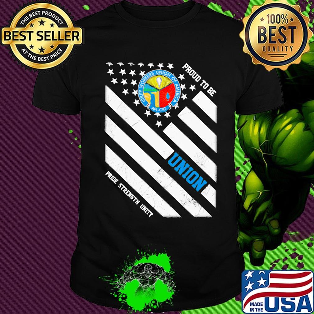 Utility workers union of america proud to be union pride strength unity american flag happy independence day shirt