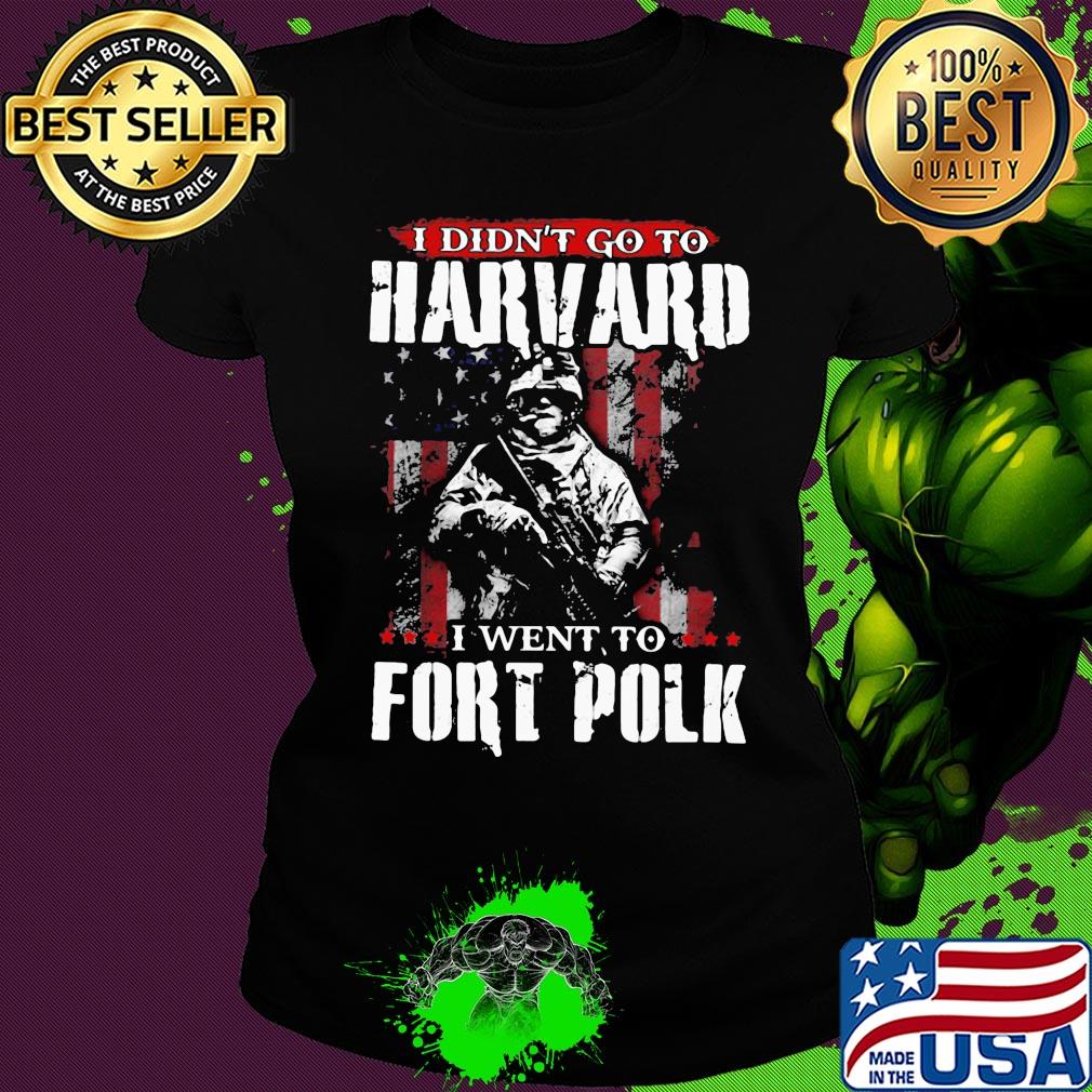 Veteran i didn't go to harvard i went to fort polk american flag independence day s Ladies tee Veteran i didn't go to harvard i went to fort polk american flag independence day s Ladies tee