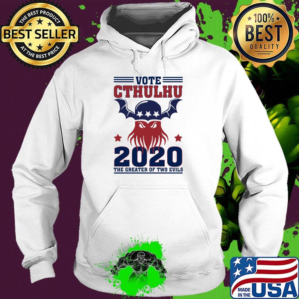Vote Cthulhu 2020 The Greater Of Two Evils Shirt Hoodie Vote Cthulhu 2020 The Greater Of Two Evils Shirt Hoodie