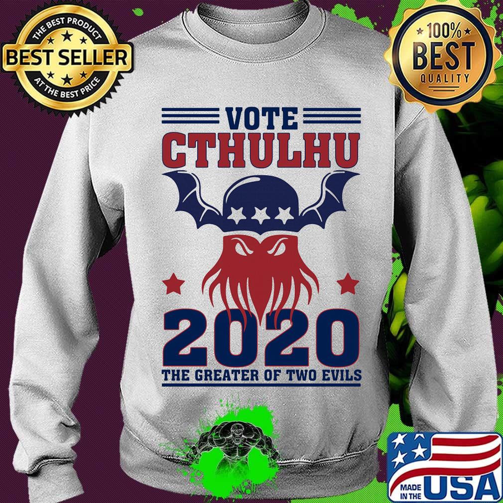 Vote Cthulhu 2020 The Greater Of Two Evils Shirt Sweater Vote Cthulhu 2020 The Greater Of Two Evils Shirt Sweater