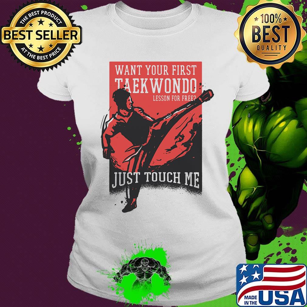 Want your first taekwondo lesson for free just touch me s Ladies tee Want your first taekwondo lesson for free just touch me s Ladies tee